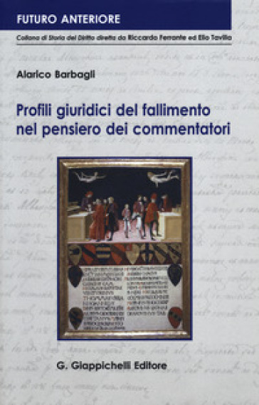 Profili giuridici del fallimento nel pensiero dei commentatori - Alarico Barbagli