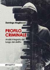 Profilo criminale. Analisi integrata del luogo del delitto