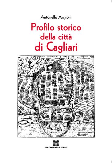 Profilo storico della città di Cagliari - Antonello Angioni