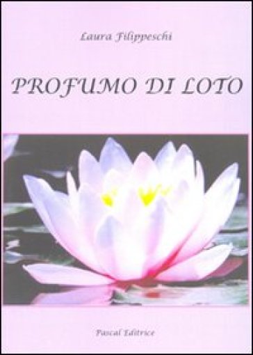 Profumo di loto - Laura Filippeschi