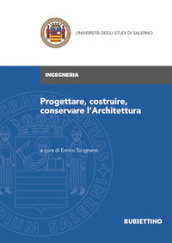 Progettare, costruire, conservare l architettura