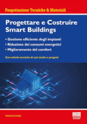 Progettare e costruire smartbuildings. Gestione efficiente degli impianti, riduzione dei consumi energetici e miglioramento del comfort