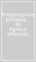 Progettazione pedagogica e organizzazione del servizio. Teorie e strumenti per la scuola e i servizi educativi