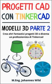 Progetti CAD con Tinkercad   Modelli 3D Parte 2