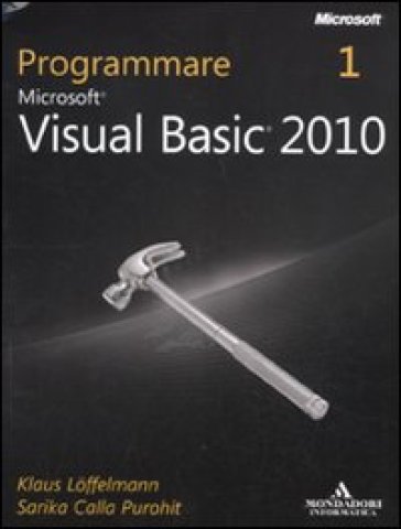 Programmare Microsoft Visual Basic 2010 - Klaus Loffelmann - Sarika Calla Purohit