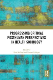 Progressing Critical Posthuman Perspectives in Health Sociology