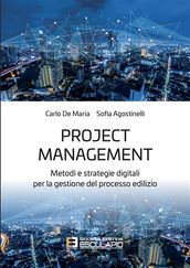 Project Management. Metodi e strategie digitali per la gestione del processo edilizio