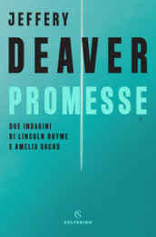 Promesse. Due indagini di Lincoln Rhyme e Amelia Sachs