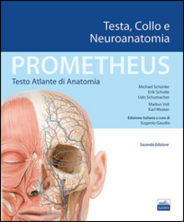 Prometheus. Atlante di anatomia. Testa, collo e neuroanatomia - Michael Schunke - Erik Schulte - Udo Schumacher