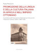 Promozione della lingua e della cultura italiana in Africa e nell Impero ottomano. Il caso dell Associazione Nazionale per Soccorrere i Missionari Cattolici Italiani (1886-1928)