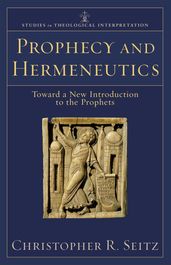 Prophecy and Hermeneutics (Studies in Theological Interpretation)