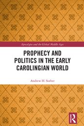 Prophecy and Politics in the Early Carolingian World