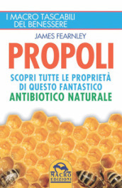 Propoli. Scopri tutte le proprietà di questo fantastico antibiotico naturale