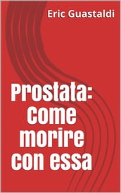 Prostata: Come morire con essa