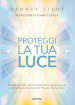 Proteggi la tua luce. Guida pratica alla protezione, pulizia e rafforzamento energetico