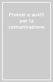 Protesi e ausili per la comunicazione