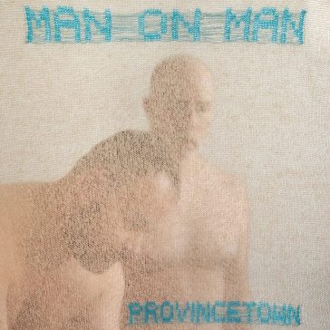 Provincetown - MAN ON MAN