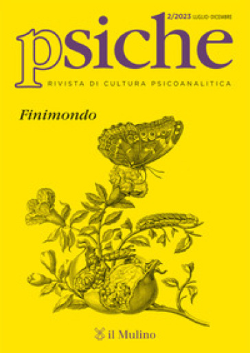 Psiche. Rivista di cultura psicoanalitica (2023). Vol. 2: Finimondo