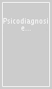 Psicodiagnosi e intervento in psicologia clinica