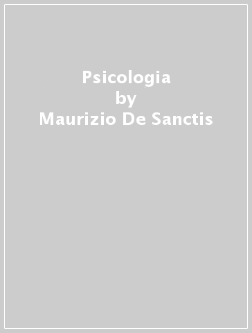 Psicologia - Maurizio De Sanctis