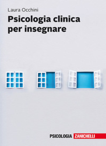 Psicologia clinica per insegnare. Con e-book - Laura Occhini