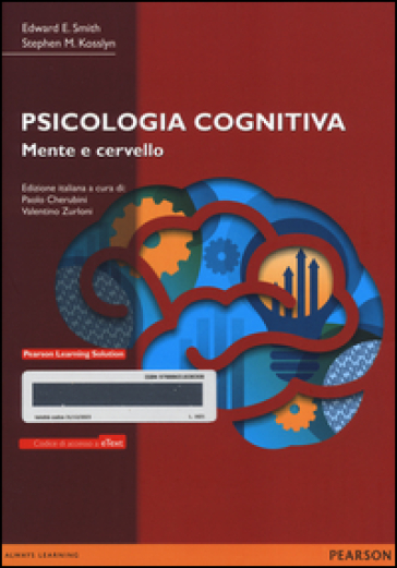 Psicologia cognitiva. Mente e cervello. Con e-text. Con espansione online - Edward Elmer Smith - Stephen M. Kosslyn