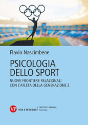 Psicologia dello sport. Nuove frontiere relazionali con l atleta della generazione Z