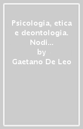 Psicologia, etica e deontologia. Nodi e problemi della formazione professionale