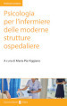 Psicologia per l infermiere delle moderne strutture ospedaliere