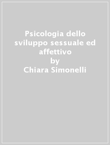 Psicologia dello sviluppo sessuale ed affettivo - Chiara Simonelli