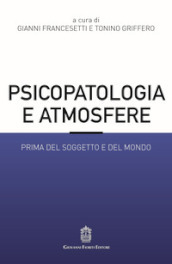 Psicopatologia e atmosfere. Prima del soggetto e del mondo