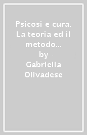 Psicosi e cura. La teoria ed il metodo di W.R. Bion