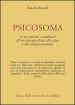 Psicosoma. Le vie orientali e occidentali all autoconsapevolezza, alla salute e allo sviluppo personale