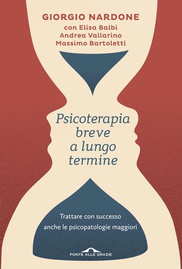 Psicoterapia breve a lungo termine - Andrea Vallarino - Elisa Balbi - Giorgio Nardone - Massimo Bartoletti