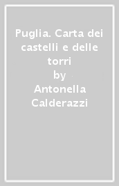 Puglia. Carta dei castelli e delle torri