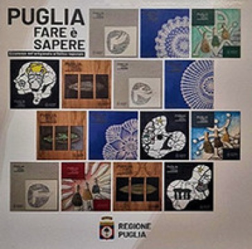 Puglia. Fare è sapere. Eccellenze dell'artigianato artistico regionale. Ediz. italiana e inglese - Roberto Lacarbonara