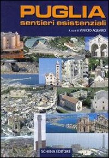 Puglia sentieri esistenziali. Ediz. illustrata - Vinicio Aquaro