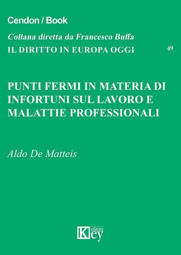 Punti fermi in materia di infortuni sul lavoro e malattie professionali - Aldo De Matteis