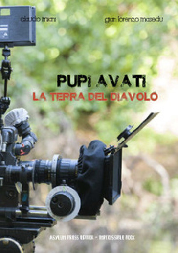 Pupi Avati. La terra del diavolo - Claudio Miani - Gianlorenzo Masedu