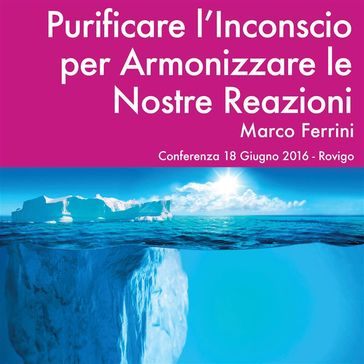 Purificare l'Inconscio per Armonizzare le Relazioni - Marco Ferrini