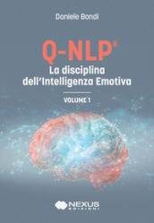 Q-NLP® la disciplina dell intelligenza emotiva. Vol. 1