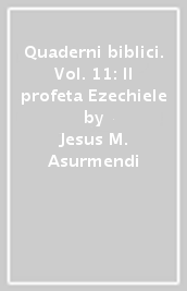 Quaderni biblici. Vol. 11: Il profeta Ezechiele