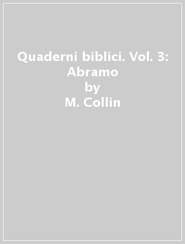 Quaderni biblici. Vol. 3: Abramo - M. Collin