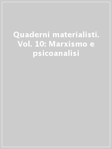 Quaderni materialisti. Vol. 10: Marxismo e psicoanalisi