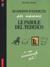 Quaderno d esercizi per imparare le parole del tedesco. Vol. 2