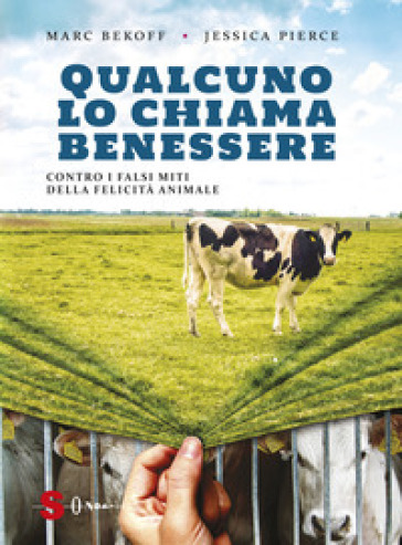 Qualcuno lo chiama benessere. Contro i falsi miti della felicità animale - Marc Bekoff - Jessica Pierce