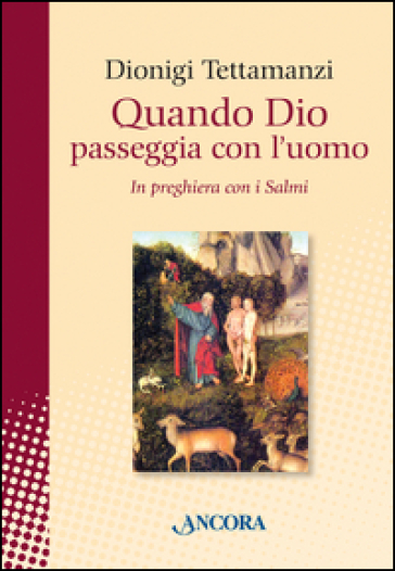 Quando Dio passeggia con l'uomo - Dionigi Tettamanzi