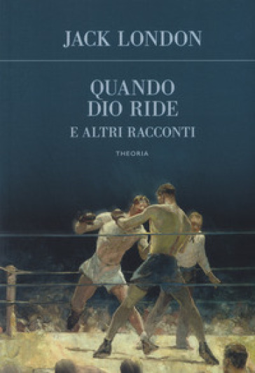 Quando Dio ride e altri racconti - Jack London