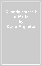 Quando amare è difficile