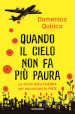 Quando il cielo non fa più paura. Le storie della guerra per raccontare la pace